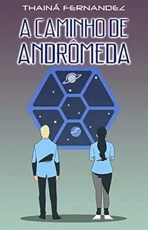 Capa do livro A Caminho de Andrômeda: Um conto distópico adolescente (Breves histórias para suspirar) - Thainá Fernandez