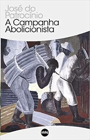 A Campanha Abolicionista (Coletânea de Artigos) (Clássicos Hiperliteratura Livro 30) – José do Patrocínio