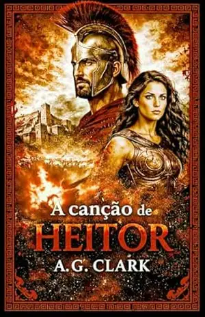 Capa do livro A CANÇÃO DE HEITOR (CANÇÕES DO BRONZE Livro 1) - A. G.  CLARK