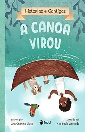 A canoa virou (Histórias e Cantigas) – Ana Gluck