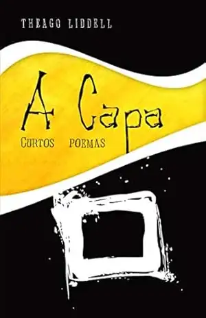 A Capa: Curtos Poemas – Theago Liddell