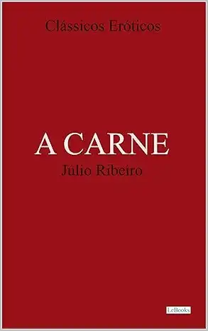 Baixar A CARNE – Júlio Ribeiro (Clássicos Eróticos) pdf, epub, mobi, eBook