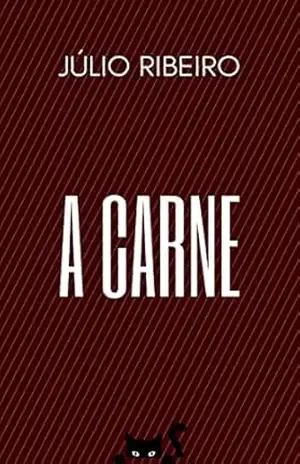 A Carne: Literatura Clássica Brasileira – Júlio  Ribeiro
