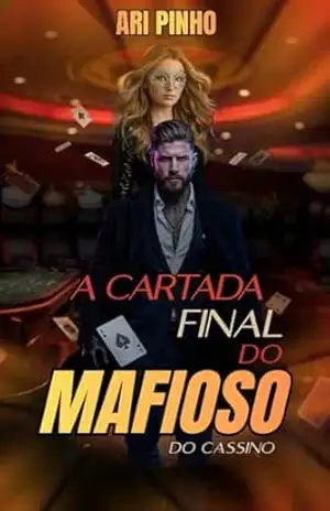 Capa do livro A CARTADA FINAL DO MAFIOSO DO CASSINO (HERDEIROS DA MÁFIA ( 2º GERAÇÃO) Livro 5) - Ari Pinho