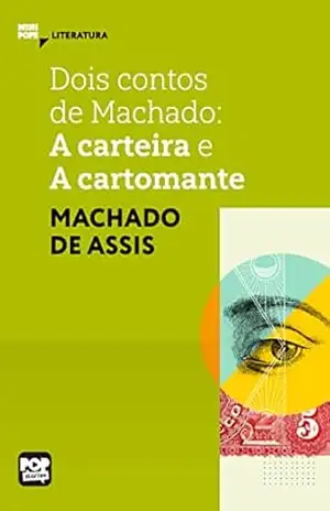 A carteira e A cartomante: Dois contos de Machado de Assis: Literatura (MiniPops) – Machado de Assis