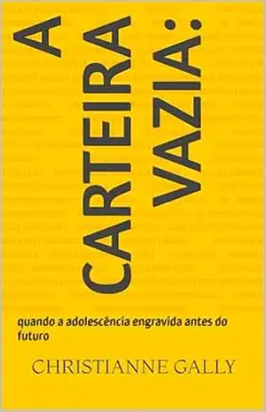 A carteira vazia:: quando a adolescência engravida antes do futuro (Muito além da lousa) – Christianne Gally A carteira vazia:: quando a adolescência engravida antes do futuro (Muito além da lousa) – Christianne Gally