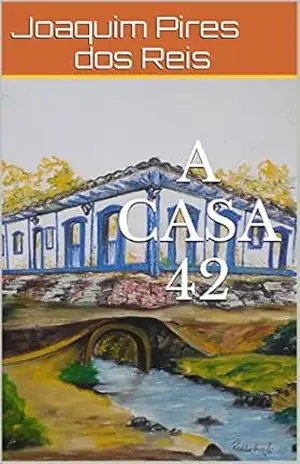 Capa do livro A Casa 42 (Dramaturgia Betinense Livro 1) - Joaquim Pires dos Reis