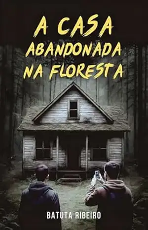 A Casa Abandonada Na Floresta – Batuta Ribeiro A Casa Abandonada Na Floresta – Batuta Ribeiro