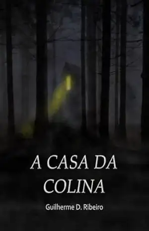 A CASA DA COLINA – GUILHERME D. RIBEIRO A CASA DA COLINA – GUILHERME D. RIBEIRO