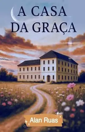 A CASA DA GRAÇA – ALAN RUAS A CASA DA GRAÇA – ALAN RUAS
