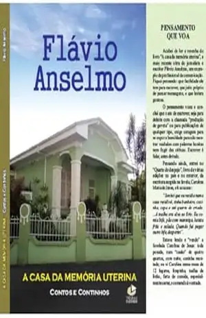 A CASA DA MEMÓRIA UTERINA – Contos e continhos – Flávio Geraldo Anselmo A CASA DA MEMÓRIA UTERINA – Contos e continhos – Flávio Geraldo Anselmo