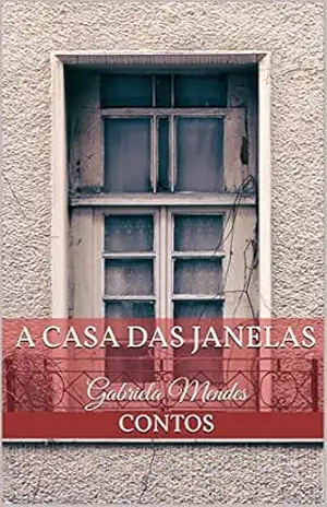 Capa do livro A casa das janelas: Gabriela Mendes - CONTOS