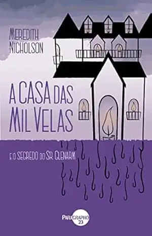 A Casa das Mil Velas: e o Segredo do Sr. Glenarm – Meredith Nicholson
