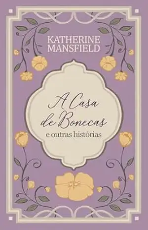 A casa de bonecas e outras histórias – Katherine Mansfield