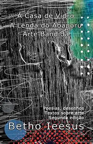 Capa do livro A Casa de Vidro: A Lenda do Abaporu, Arte Bandida - Betho Ieesus