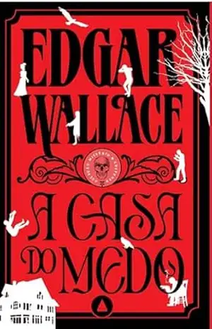 A casa do medo – Coleção Mistério & Suspense – Edgar Wallace
