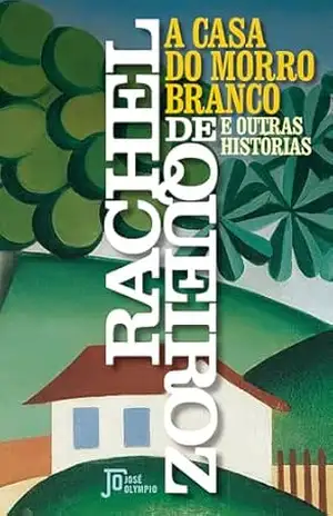 A casa do Morro Branco – Rachel Queiroz A casa do Morro Branco – Rachel Queiroz