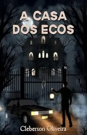 Capa do livro A casa dos ecos (Ecos do terror Livro 1) - Cleberson Oliveira da costa