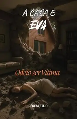 A CASA E EVA: Odeio ser Vítima - ÉREM ETUR A CASA E EVA: Odeio ser Vítima - ÉREM ETUR