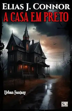 A casa em preto – Elias J. Connor