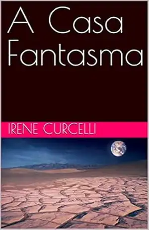 A Casa Fantasma – Irene Curcelli A Casa Fantasma – Irene Curcelli