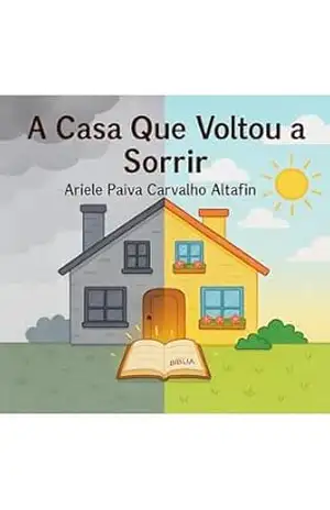 A casa que voltou a sorrir: ”Jesus entrou… e tudo voltou a sorrir.” (”Semeando Inclusão que Funciona”) – Ariele  Paiva Carvalho Altafin