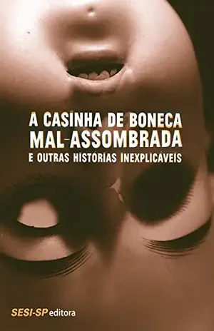 Capa do livro A Casinha de boneca mal–assombrada e outras histórias inexplicáveis - Sir Arthur Conan Doyle