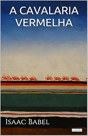 A CAVALARIA VERMELHA – Isaac Babel