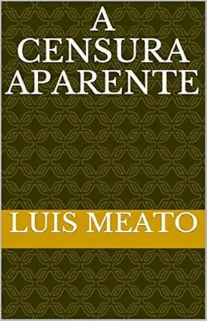 A CENSURA APARENTE – LUIS  MEATO