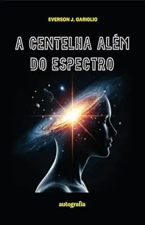 Capa do livro A Centelha Além do Espectro - Everson J. Gariglio