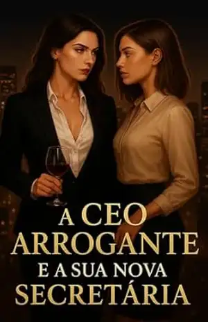 A CEO Arrogante e a Sua Nova Secretária: Livro 1: Duologia (A CEO Arrogante e a Sua Nova Secretária: Duologia) – Taylor  Blake