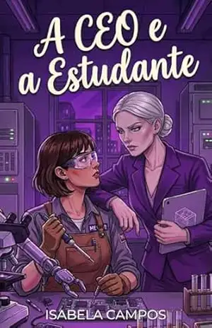 A CEO e a Estudante: Um Romance Sáfico Age Gap de Opostos que se Atraem (Segredos do Campus) – Isabela Campos