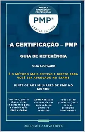 A CERTIFICAÇÃO PMP: GUIA DE REFERÊNCIA – Rodrigo da Silva Lopes