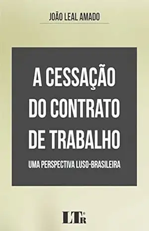 Capa do livro A Cessação do Contrato de Trabalho - João Leal. Amado