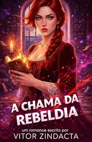 A chama da rebeldia: Um romance histórico do século XIX – Vitor Zindacta