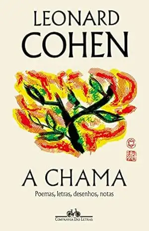 Capa do livro A chama: Poemas, letras, desenhos, notas - Leonard Cohen