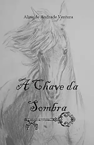 A Chave da Sombra – Aline de Andrade Ventura A Chave da Sombra – Aline de Andrade Ventura