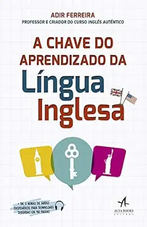 A Chave do Aprendizado da Língua Inglesa – Adir Ferreira A Chave do Aprendizado da Língua Inglesa – Adir Ferreira