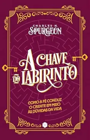 A chave do labirinto – Charles Spurgeon