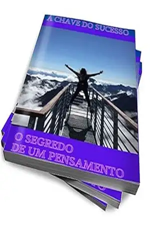 Á Chave do Sucesso o Segredo de um Pensamento Positivo: Chave do Sucesso – Regivaldo Ferreira Amarante