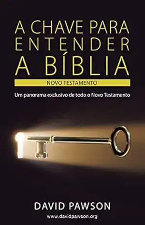 A CHAVE PARA ENTENDER A BÍBLIA Novo Testamento – David Pawson
