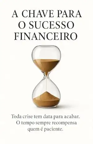 Capa do livro A Chave Para o Sucesso Financeiro: Como Transformar Crises em Oportunidades - Anderson Nascimento