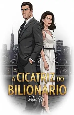 A Cicatriz do Bilionário – Felice  M.