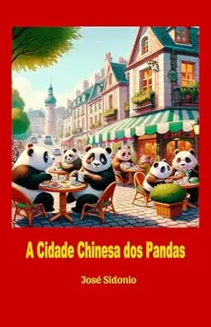 A Cidade Chinesa dos Pandas – José Sidonio