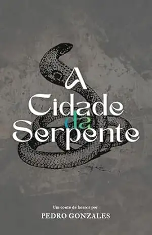 A Cidade da Serpente - Pedro  Gonzales