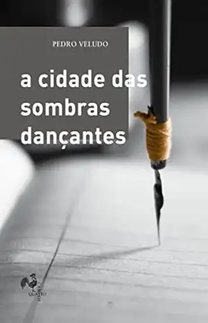 Capa do livro A cidade das sombras dançantes - Pedro Veludo