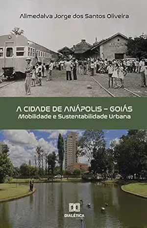 Capa do livro A Cidade de Anápolis – Goiás: mobilidade e sustentabilidade urbana - Alimedalva Jorge dos Santos Oliveira