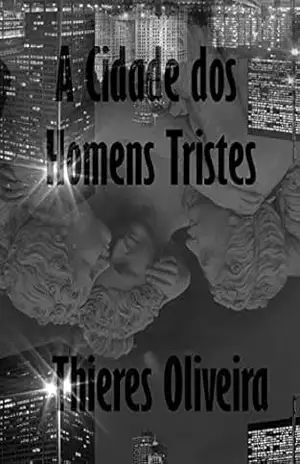 A Cidade dos Homens Tristes – Thieres Oliveira