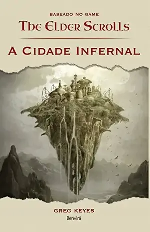 Capa do livro A CIDADE INFERNAL – Baseado no jogo The Elder Scrolls - GREG KEYES AGENCIA LITERARIA RIFF LTDA