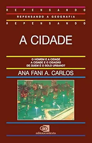 A cidade – Ana Fani Alessandri Carlos